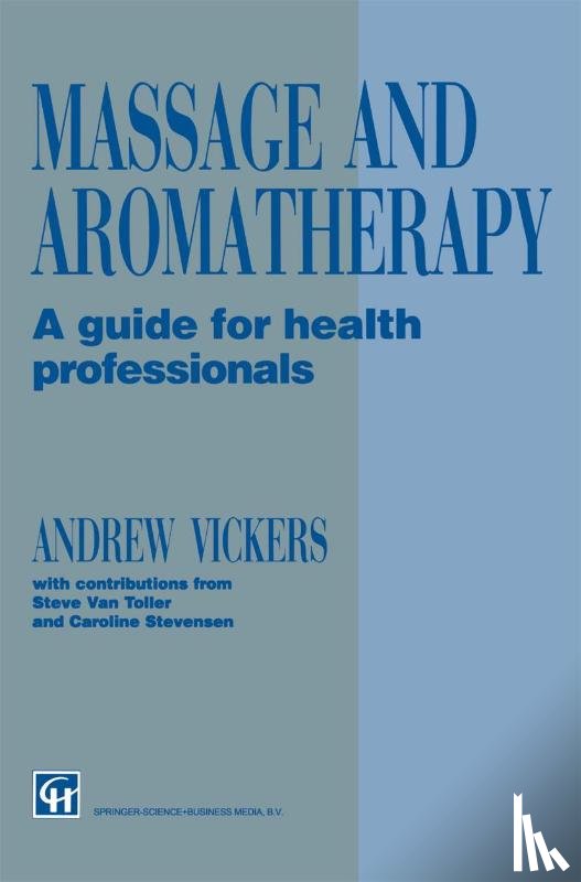 Vickers, Andrew, Stevensen, Caroline, Van Toller, Steve - Massage and Aromatherapy