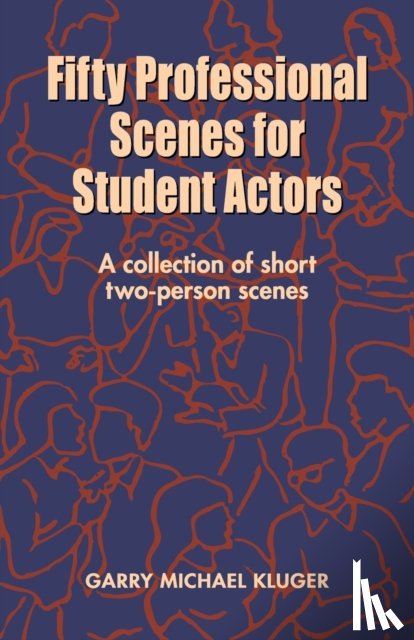 Kluger, Garry Michael - Fifty Professional Scenes for Student Actors