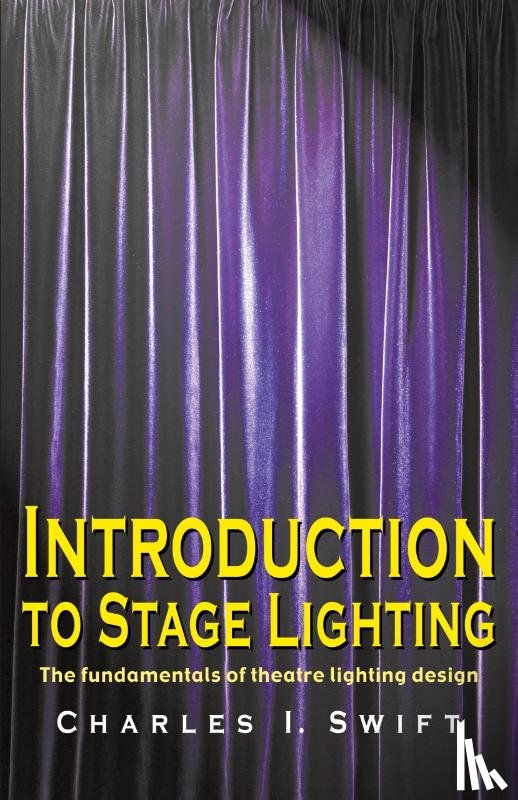 Swift, Charles I - Introduction to Stage Lighting