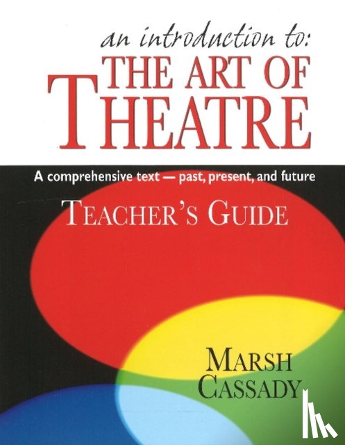 Cassady, Marsh - Introduction to the Art of Theatre -- Teacher's Guide