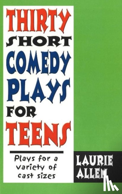 Allen, Laurie - Thirty Short Comedy Plays for Teens