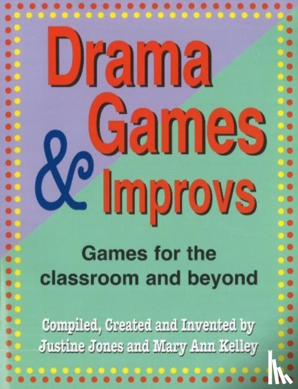 Jones, Justine, Kelley, Mary Ann - Drama Games & Improvs
