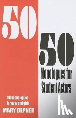 Depner, Mary - 50/50 Monologues for Student Actors