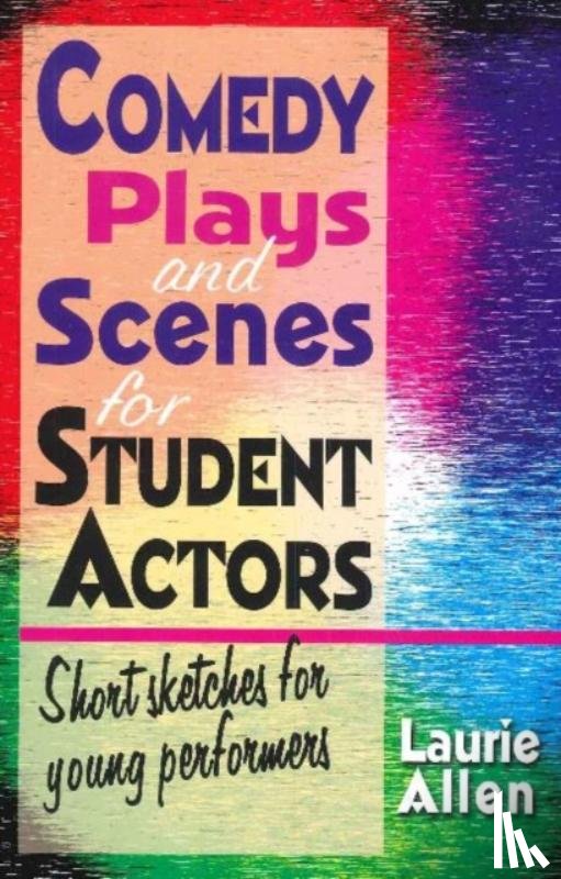 Allen, Laurie - Comedy Plays & Scenes for Student Actors