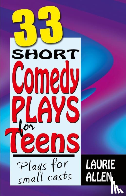 Allen, Laurie - Thirty-Three Short Comedy Plays for Teens