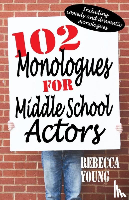 Young, Rebecca - 102 Monologues for Middle School Actors