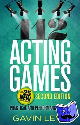 Levy, Gavin - 112 Acting Games - Practical & Performance-tested