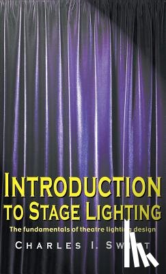 Swift, Charles I. - Introduction to Stage Lighting
