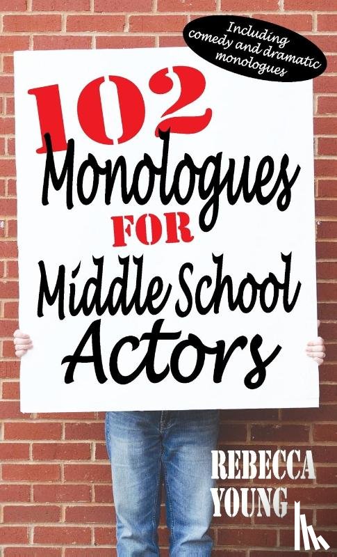 Young, Rebecca - 102 Monologues for Middle School Actors