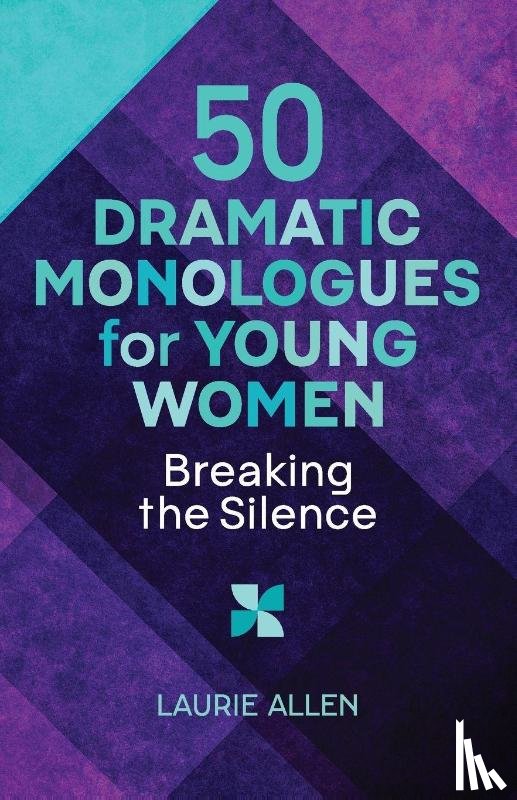 Allen, Laurie - 50 Dramatic Monologues for Young Women