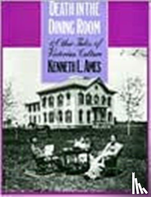 Ames, Kenneth - Death in the Dining Room and Other Tales of Victorian Culture