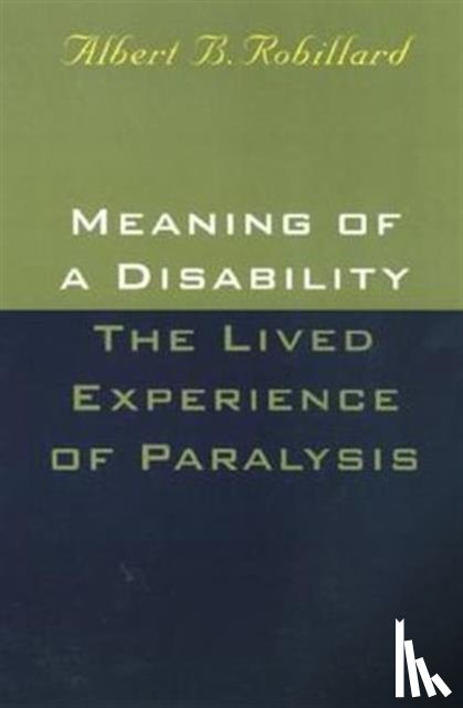 Robillard, Albert - Meaning of a Disability: the Lived Experience of Paralysis