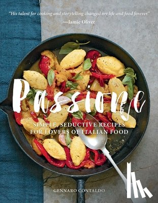 Contaldo, Gennaro - Passione: Simple, Seductive Recipes for Lovers of Italian Food