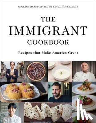 Moushabeck, Leyla - The Immigrant Cookbook: Recipes That Make America Great