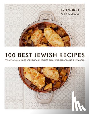 Rose, Judi - 100 Best Jewish Recipes: Traditional and Contemporary Kosher Cuisine from Around the World