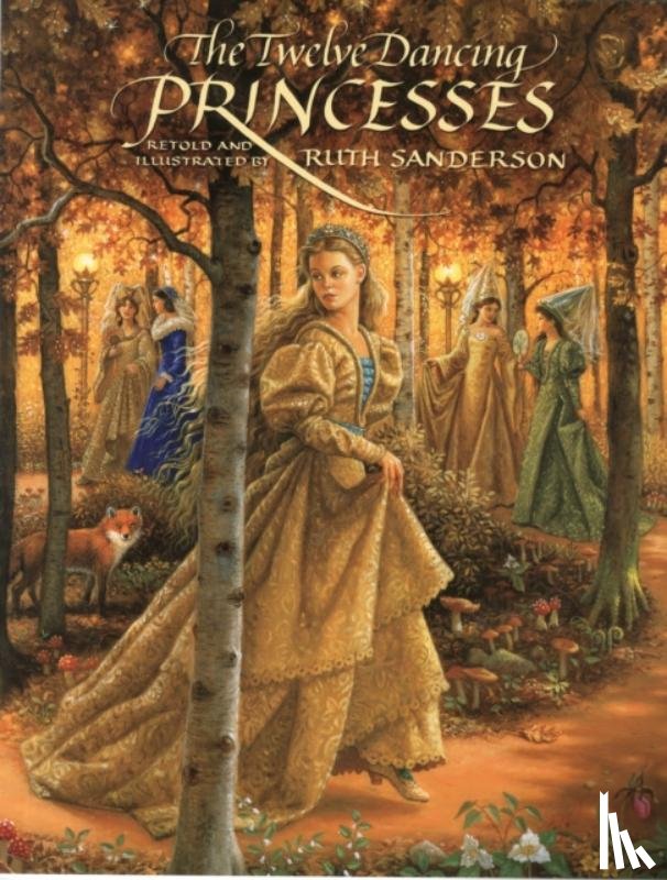 Sanderson, Ruth, Jakob, Grimm, Grimm, Wilhelm - The Twelve Dancing Princesses