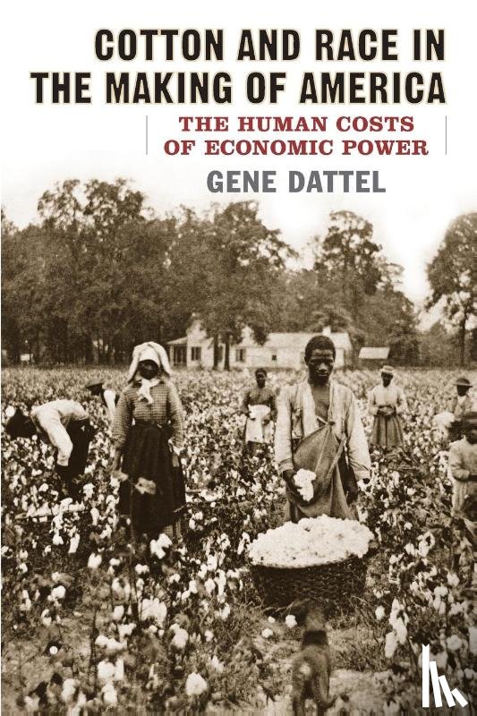 Dattel, Gene - Cotton and Race in the Making of America