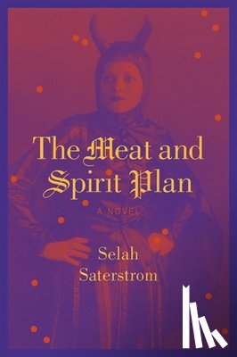Saterstrom, Selah - The Meat and Spirit Plan