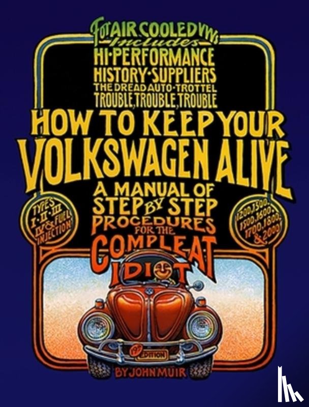 Muir, John, Aschwanden, Peter, Gregg, Tosh - How to Keep Your Volkswagen Alive