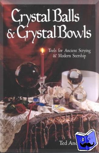 Andrews, Ted - Crystal Balls and Crystal Bowls