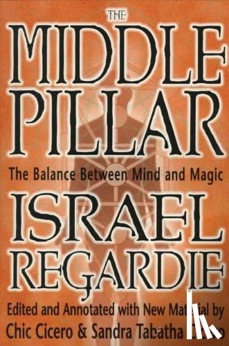 Regardie, Israel, Cicero, Chic - The Middle Pillar: The Balance Between Mind and Magic