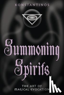 Konstantinos - Summoning Spirits: The Art of Magical Evocation