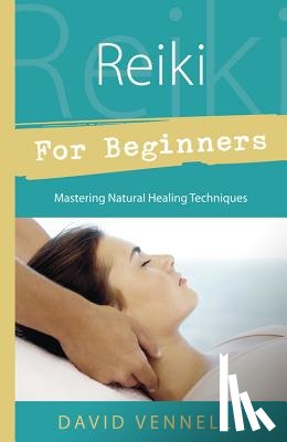 Vennells, David - Reiki for Beginners