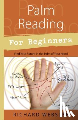 Webster, Richard - Palm Reading for Beginners: Find Your Future in the Palm of Your Hand