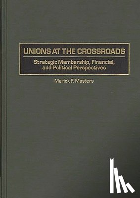 Masters, Marick - Unions at the Crossroads