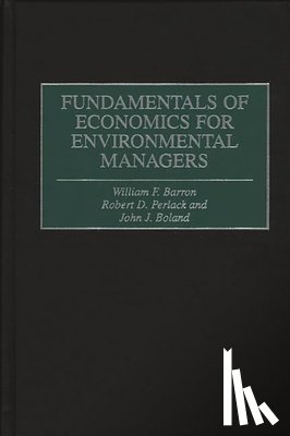 Barron, William F., Boland, John J., Perlack, Robert - Fundamentals of Economics for Environmental Managers