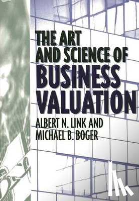 Boger, Michael B., Link, Albert - The Art and Science of Business Valuation