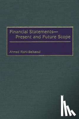 Riahi-Belkaoui, Ahmed - Financial Statements -- Present and Future Scope