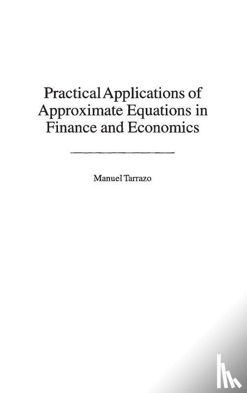 Tarrazo, Manuel - Practical Applications of Approximate Equations in Finance and Economics