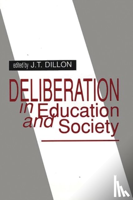 Dillon, J. T. - Deliberation in Education and Society