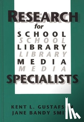 Gustafson, Kent R., Smith, Jane Bandy - Research for School Library Media Specialists