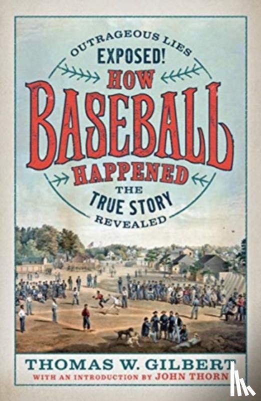 Gilbert, Thomas W. - How Baseball Happened