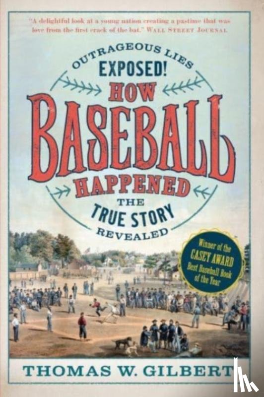Gilbert, Thomas W. - How Baseball Happened