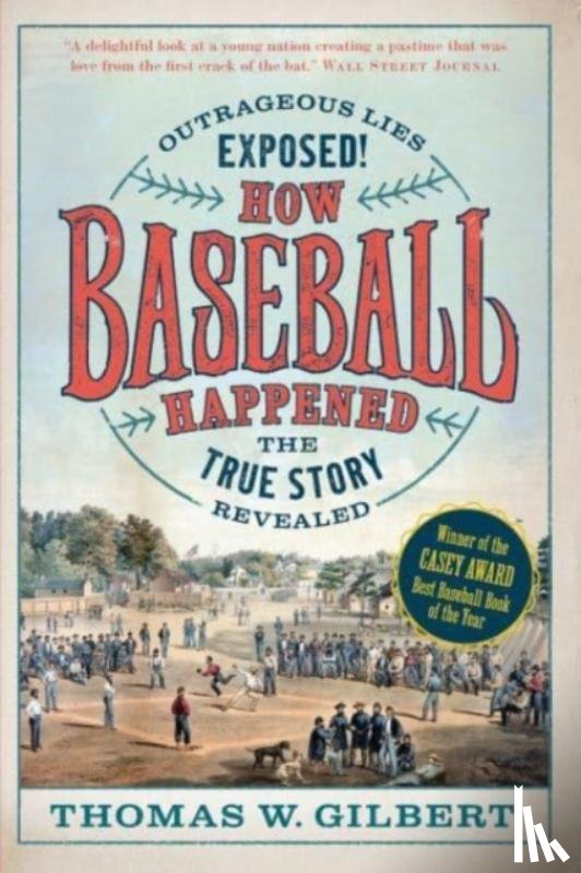 Gilbert, Thomas W. - How Baseball Happened