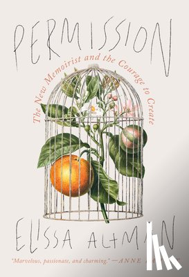 Altman, Elissa - Permission: The New Memoirist and the Courage to Create