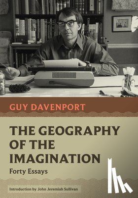 Davenport, Guy - The Geography of the Imagination