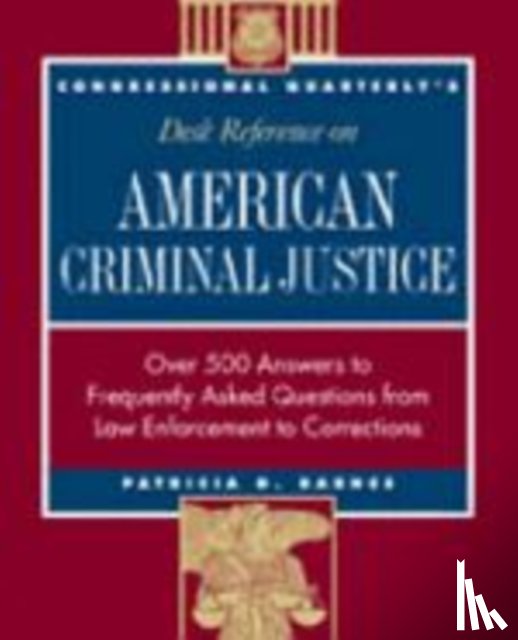Barnes, Patricia G. - CQ's Desk Reference on American Criminal Justice