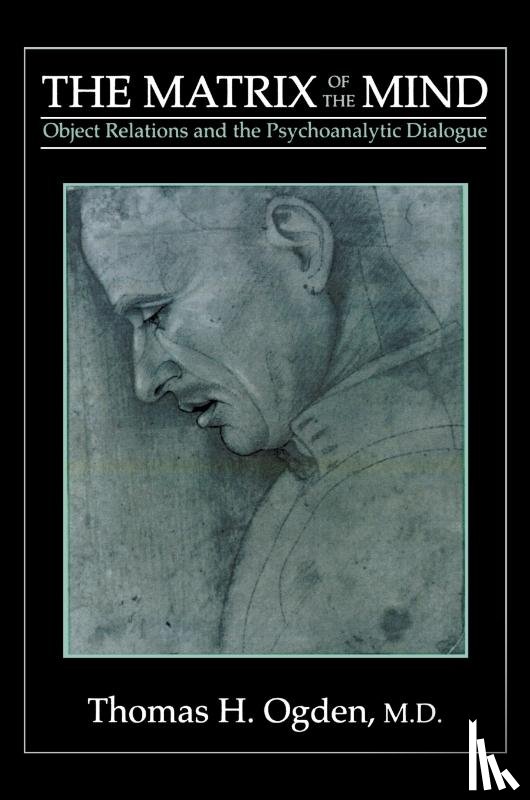 Ogden, Thomas H. - The Matrix of the Mind