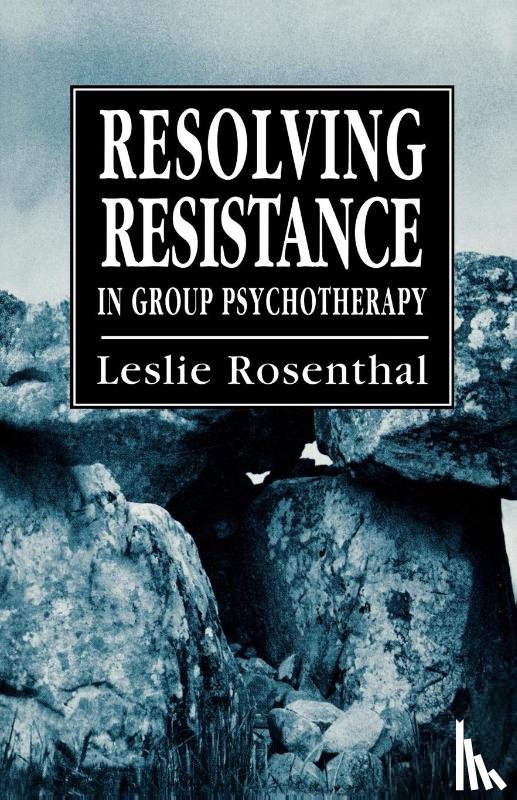 Rosenthal, Leslie - Resolving Resistance in Group Psychotherapy