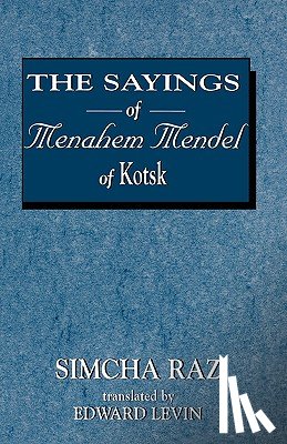 Raz, Simcha, Levin, Edward - The Sayings of Menahem Mendel of Kotzk