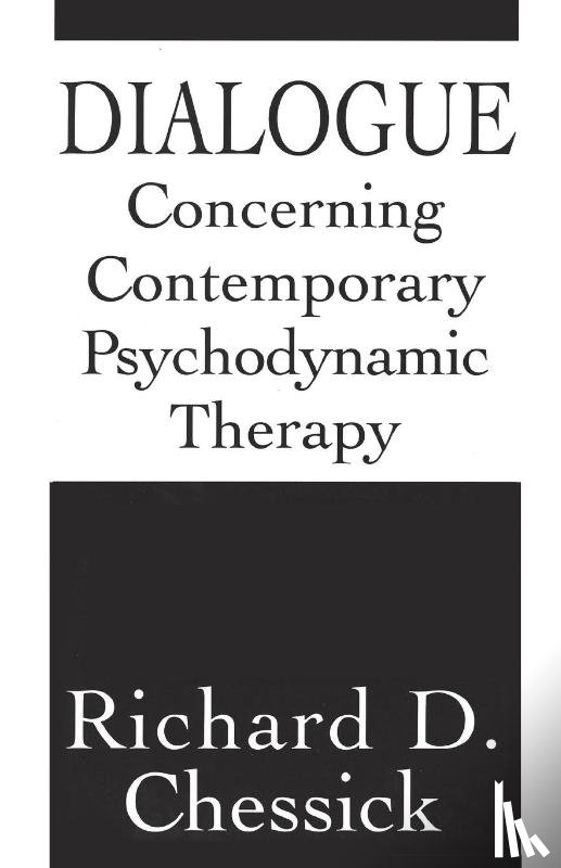 Chessick, Richard D. - Dialogue Concerning Contemporary Psychodynamic Therapy