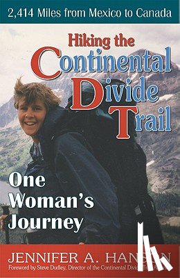 Hanson, Jennifer a. - Hiking the Continental Divide Trail: One Woman's Journey