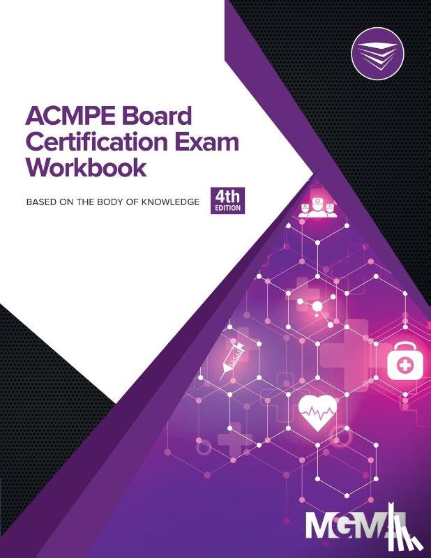 Mgma - ACMPE Board Certification Exam Workbook