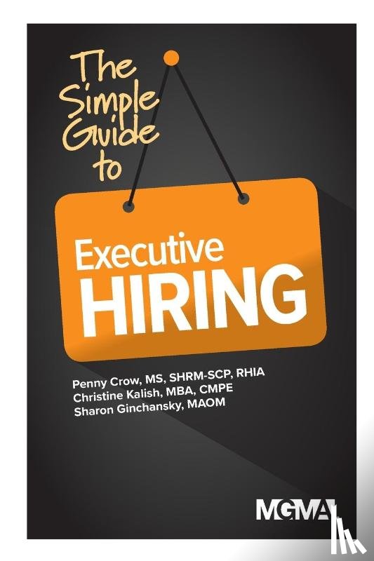 Crow, Penny M, Kalish, Christine, Ginchansky, Sharon Z - The Simple Guide to Executive Hiring