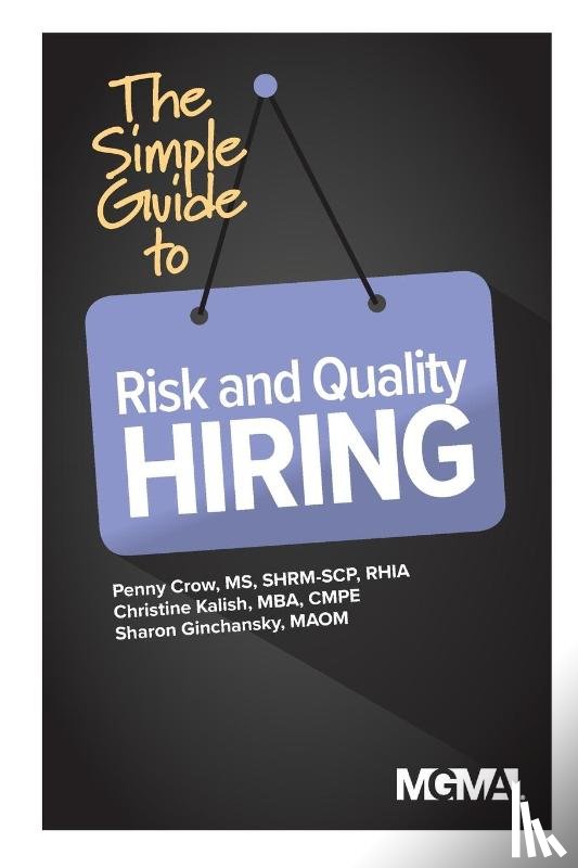 Crow, Penny M, Kalish, Christine, Ginchansky, Sharon Z - The Simple Guide to Risk and Quality Hiring