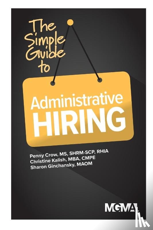 Crow, Penny M, Kalish, Christine, Ginchansky, Sharon Z - The Simple Guide to Administrative Hiring